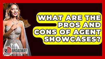 What Are The Pros And Cons Of Agent Showcases? - Broadway Behind The Curtain