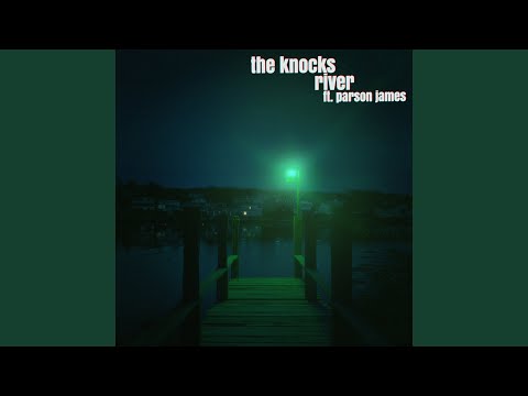 The Knocks - River (feat. Parson James)