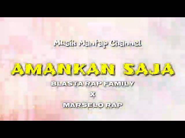 Amankan Saja || Blasta Rap Family || Marselo Rap class=