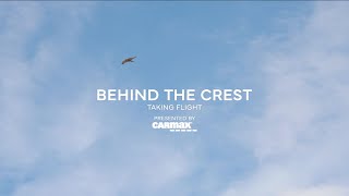 Behind The Crest | Taking Flight