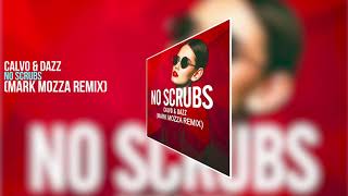 Calvo & Dazz - No Scrubs (Mark Mozza Remix)