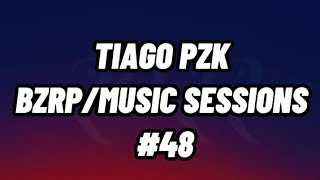 TIAGO PZK || BZRP Music Sessions #48 (Letra/lyrics)