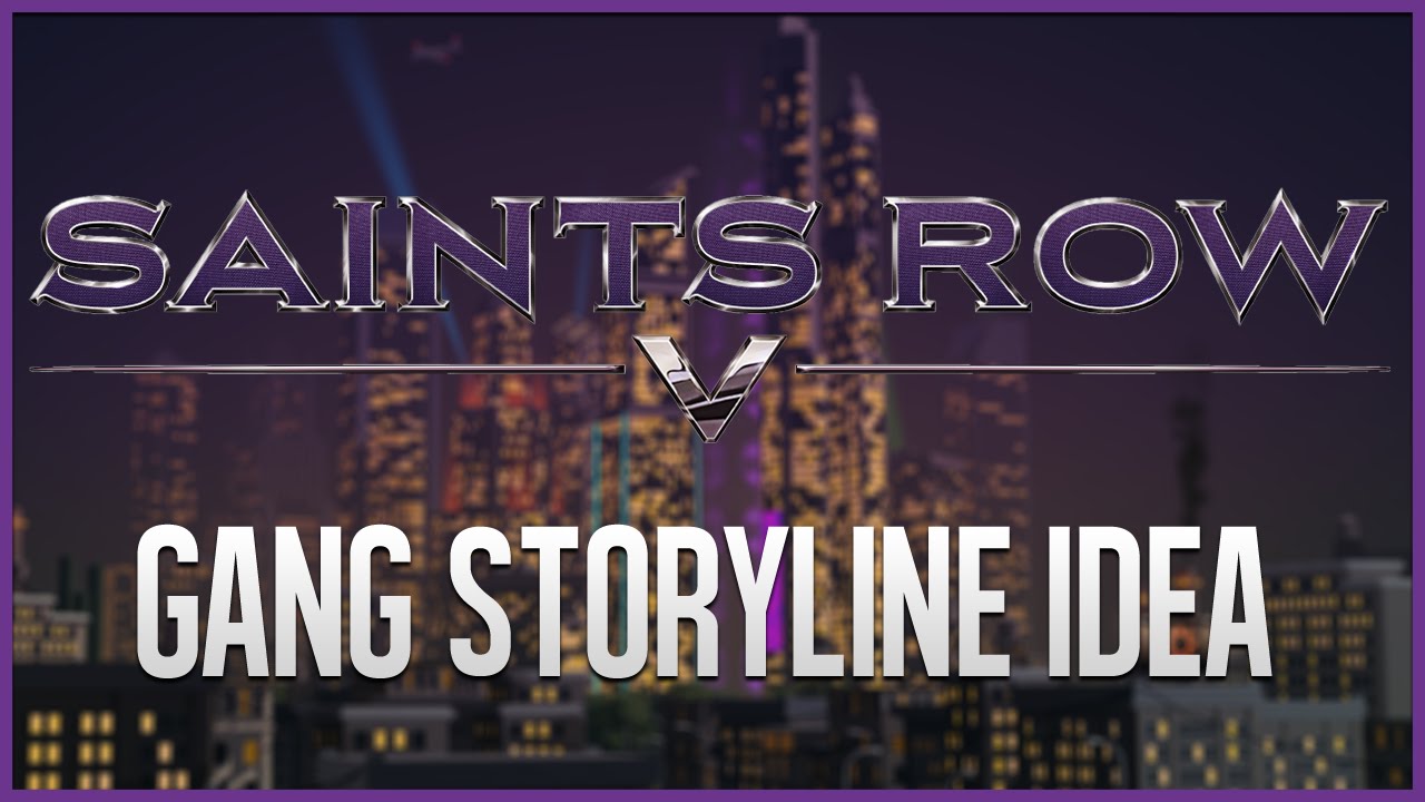Saints Row 5 - Returning to Stilwater? (My Gang Storyline Idea)