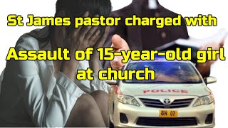 St James Pastor Charged With R@9ing Of 15-year-old G!rl At Church