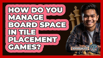 How Do You Manage Board Space In Tile Placement Games? - The Board Game Xpert