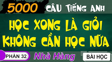 Phần 32- Nhà Hàng (5000 Câu Tiếng Anh)