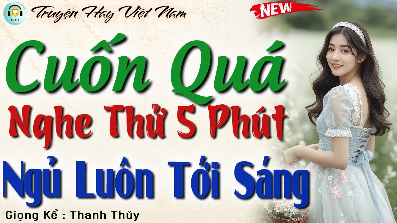Đọc Truyện Đêm Khuya Việt Nam - Thử Nghe 5 Phút Ngủ Ngon Tới Sáng | Không Nghe Phí 1 Đời