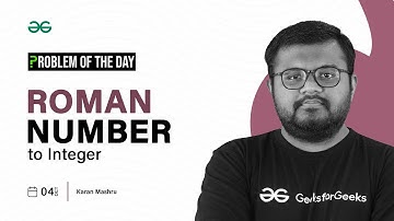 GFG POTD: 04/10/2023 | Roman Number to Integer | Problem of the Day GeeksforGeeks
