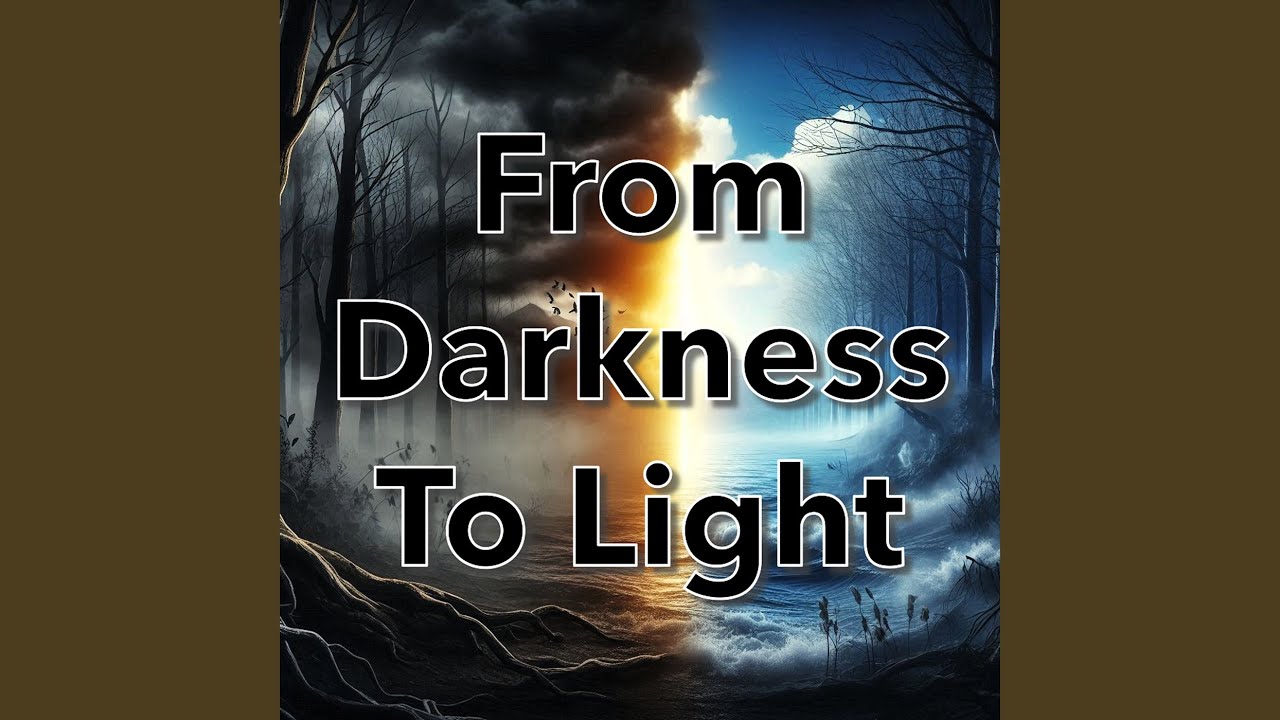 From Darkness to Light - YouTube