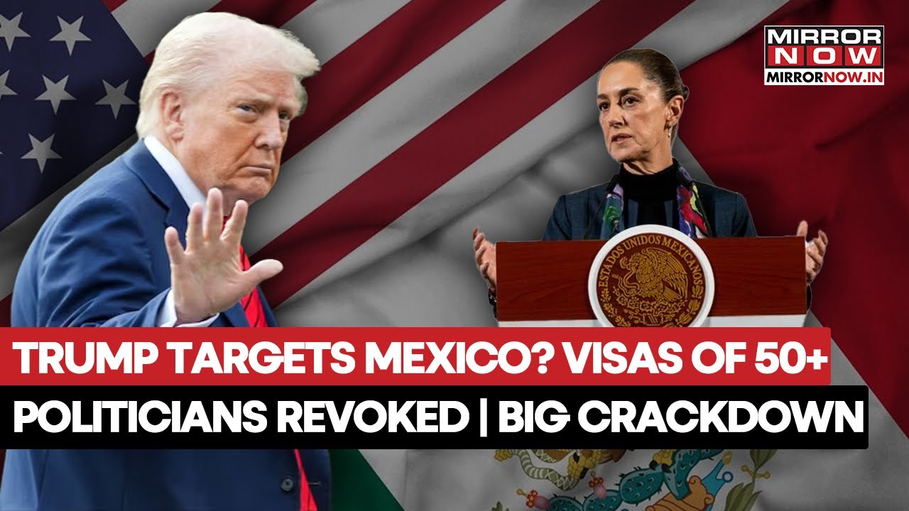 Trump Revokes Visa Of 50+ Mexico Politicians In A Major Crackdown On Drug Cartels | Here's Why