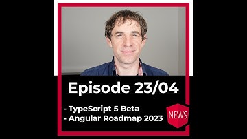 Episode 23/04: TypeScript 5 with decorator support, Angular Roadmap 2023