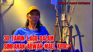 Melodi Dalam Simpanan Arwah Mael XPDC