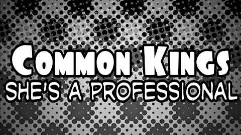 Common Kings - She's A Professional