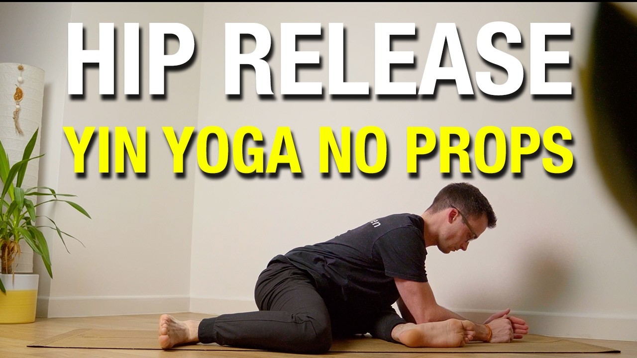 30 Minute Yin Yoga for DEEP HIP OPENING - WITHOUT PROPS - Release ...