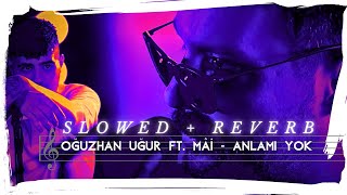 OĞUZHAN UĞUR ft. MÂİ - ANLAMI YOK [ SLOWED + REVERB ] SÖZLERİ Resimi