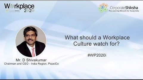 What should a Workplace Culture watch for? - D Shivakumar, CEO & Chairman, PepsiCo India
