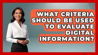 What Criteria Should Be Used to Evaluate Digital Information | Media Literacy For Everyone News
