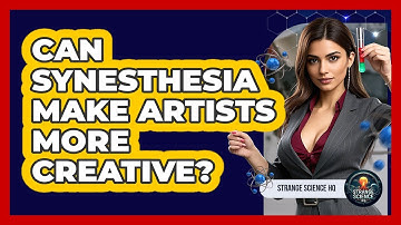 Can Synesthesia Make Artists More Creative? - Strange Science HQ