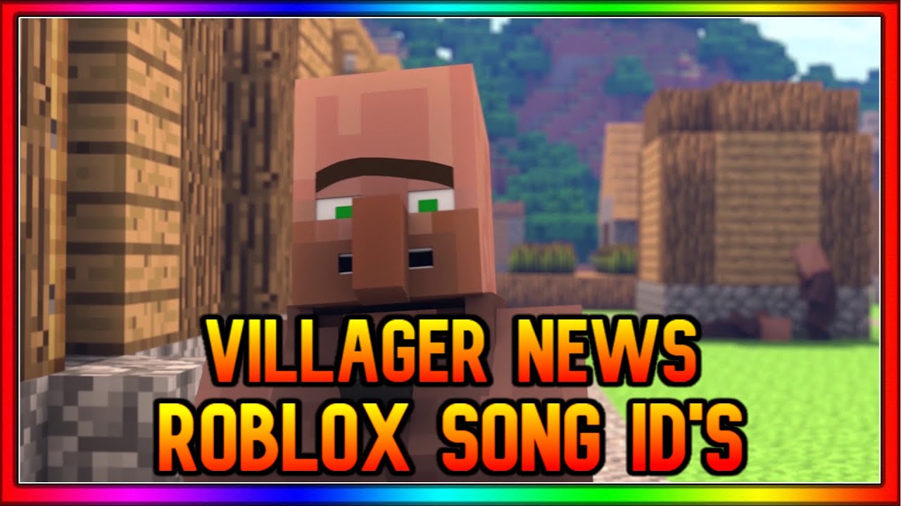All Villager News Roblox Song Id S Youtube - villager news roblox id