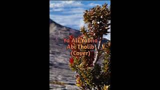 Ya Ali Yabna Abi Tholib cover shorts sholawat  2022