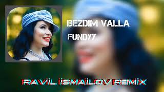 Fundyy - Bezdim Valla (Ravil İsmailov Remix) Resimi