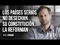 Axel Kaiser | Los países serios no desechan su Constitución, la reforman