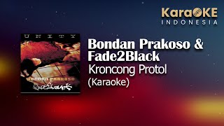 Bondan Prakoso \u0026 Fade2Black - Kroncong Protol (Karaoke) | KaraOKE Indonesia