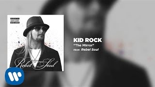 Video thumbnail of "Kid Rock - The Mirror"