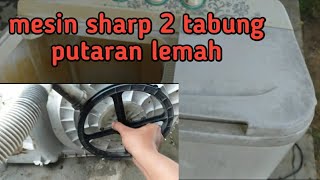 Mesin cuci sharp 2 tabung putaran lemah, kurang bertenaga