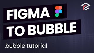 Import Your Figma Design to Bubble - Bubble.io Tutorial