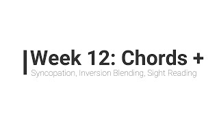 Week 12: Syncopation, Inversion Blending, Pedal to the Metal