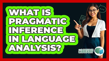 What Is Pragmatic Inference In Language Analysis?