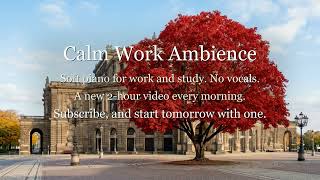 Calm Work Ambience — soft piano for work, a new 2-hour video every day screenshot 5
