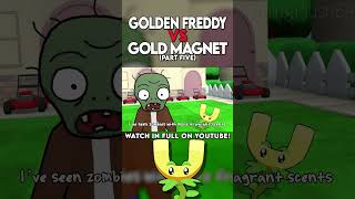 GOLDEN FREDDY VS. GOLD MAGNET? PART 5 #fnaf #plantsvszombies #gamingplush64 #rapbattle