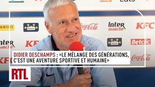 Didier Deschamps : "Le mélange des générations, c'est une aventure sportive et humaine"