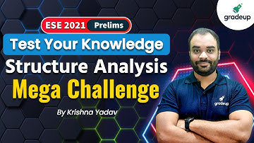 ESE 2021 Prelims |  Structure Analysis |  Test Your Knowledge - Mega Challenge | By Krishna Sir