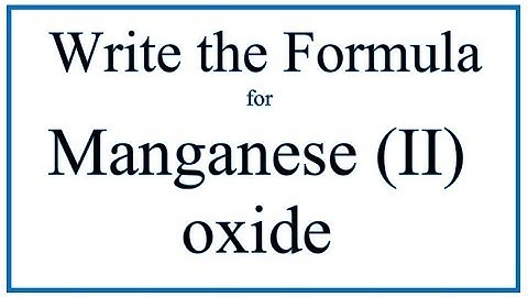 How to Write the Formula for Manganese (III) oxide
