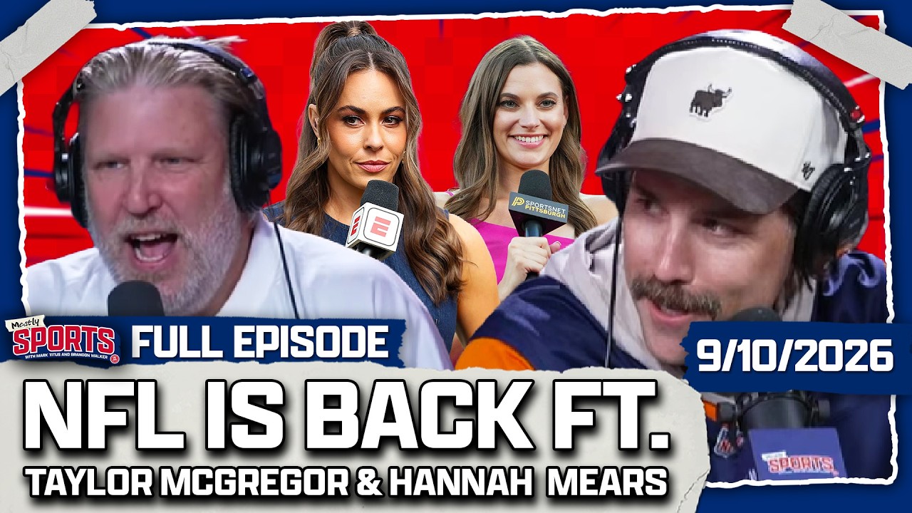 Drake Maye's BAD Season Debut + Taylor McGregor & Hannah Mears Join | Mostly Sports EP 729 | 9.10.26