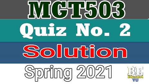 MGT503 Quiz No 2 Spring 2021