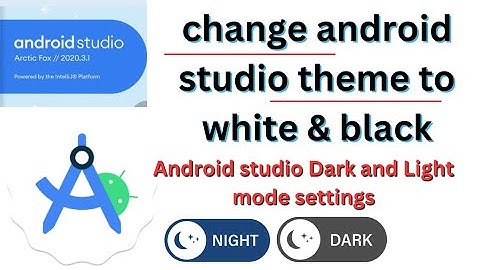 how to change android studio theme to white | how to change android studio theme to dark