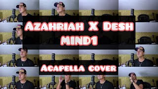 Video thumbnail of "Azahriah x Desh - MIND1 (Acapella Cover)"