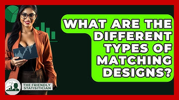 What Are The Different Types Of Matching Designs? - The Friendly Statistician