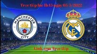 TRỰC TIẾP BÌNH LUẬN HÔM NAY: REAL MADRID VS MAN CITY  | BÁN KẾT CHAMPIONS LEAGUE | THANH LUONG LIVE