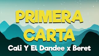 Cali Y El Dandee x Beret - Primera Carta [Letra/Lyrics] | Cada beso tuyo me duele