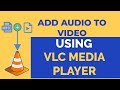 How To Add Audio Track To Video Using VLC Media Player