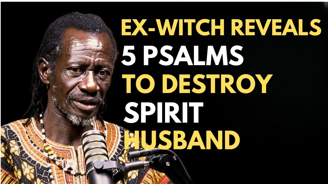 Ex-Witch Reveals 5 Psalms That Break Spirit Husbands—Witches Can’t Send Them to You After This