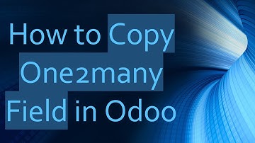 How to Copy One2many Field in Odoo