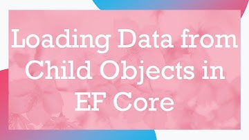 Loading Data from Child Objects in EF Core