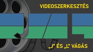 Videoszerkesztés – J és L vágás