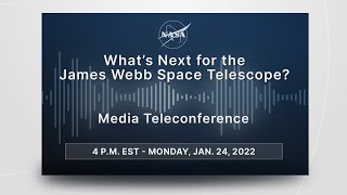 Media Briefing:  What’s Next for the James Webb Space Telescope